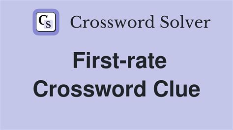 first rate crossword clue|word for first rate.